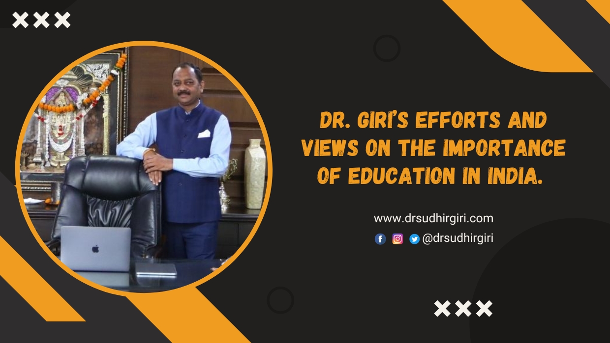 DR. GIRI’S EFFORTS AND VIEWS ON THE IMPORTANCE OF EDUCATION IN INDIA